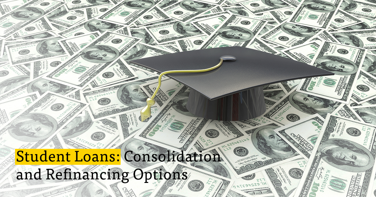 Student Loans: Consolidating and Refinancing Options